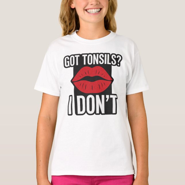 "Har Tonsils? Jag är inte så roligt efter-Tonsille T Shirt (Framsida)