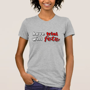 har TRINI - kommer FETE T-shirt