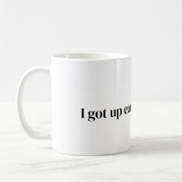 har upp tidigt för detta kaffe Mugg