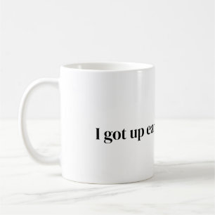 har upp tidigt för detta kaffe Mugg