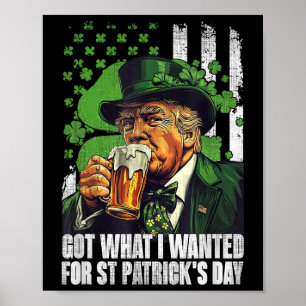 Har vad jag ville ha för St patricks day-trumpen Poster