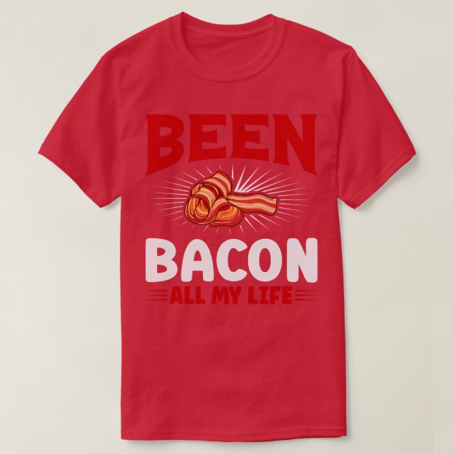Har varit bacon hela mitt liv t shirt (Design framsida)
