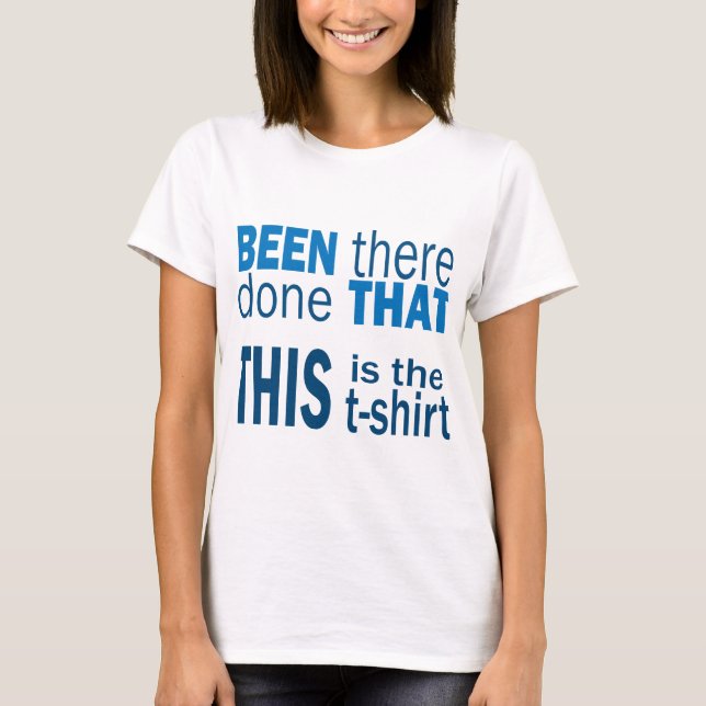 Har varit där, har gjort det t shirt (Framsida)