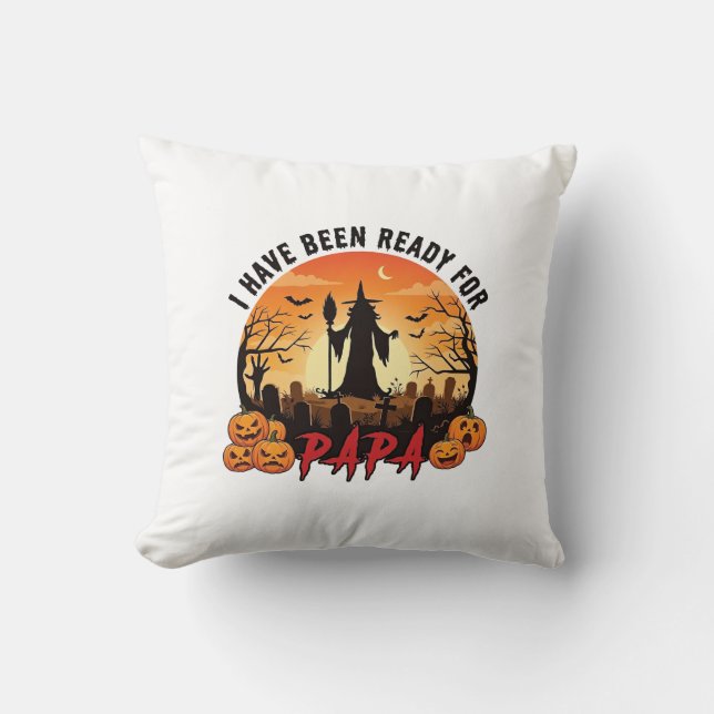 Har varit redo Papa Halloween Häxa Pumpa Grav Kudde (Framsida)