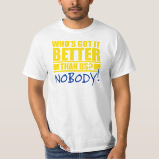 Har vem har det som är bättre än oss? tee shirt