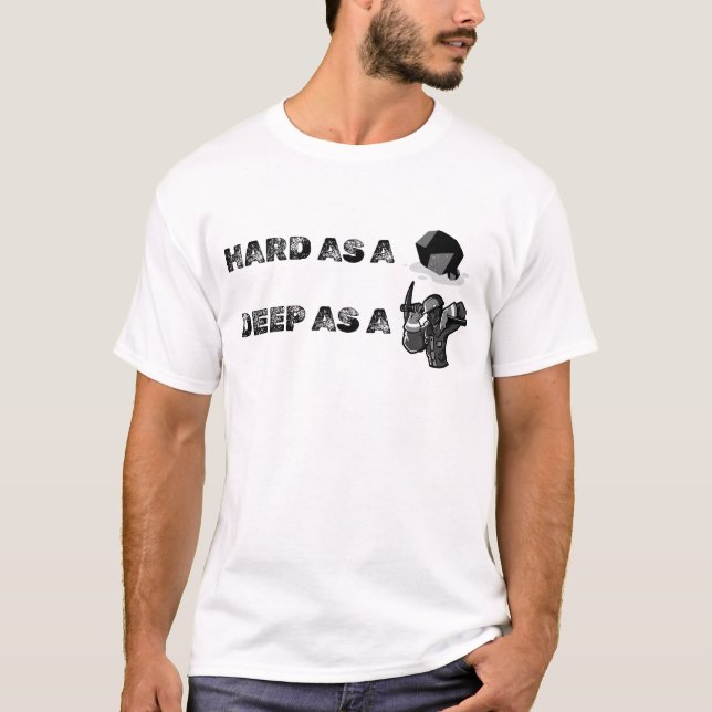 Hard as a Rock, Deep as a Miner T Shirt (Framsida)