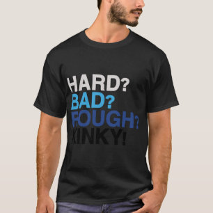 Hård, dålig, rå, kinky - Kära Evan Hansen T Shirt
