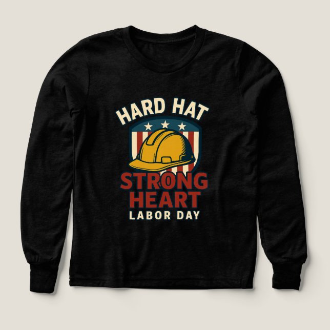 Hard Hat, Strong Heart – Labor Day Tribute T Shirt (Design framsida)