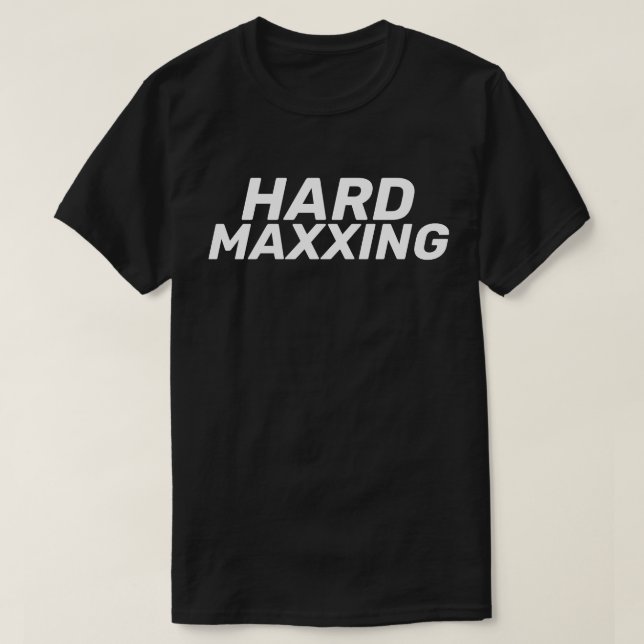 Hård Maxxning Internet Slang Extremt T Shirt (Design framsida)