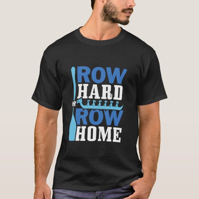 Hård rad eller Rad hem - Tävla för start av dram T Shirt (Framsida)