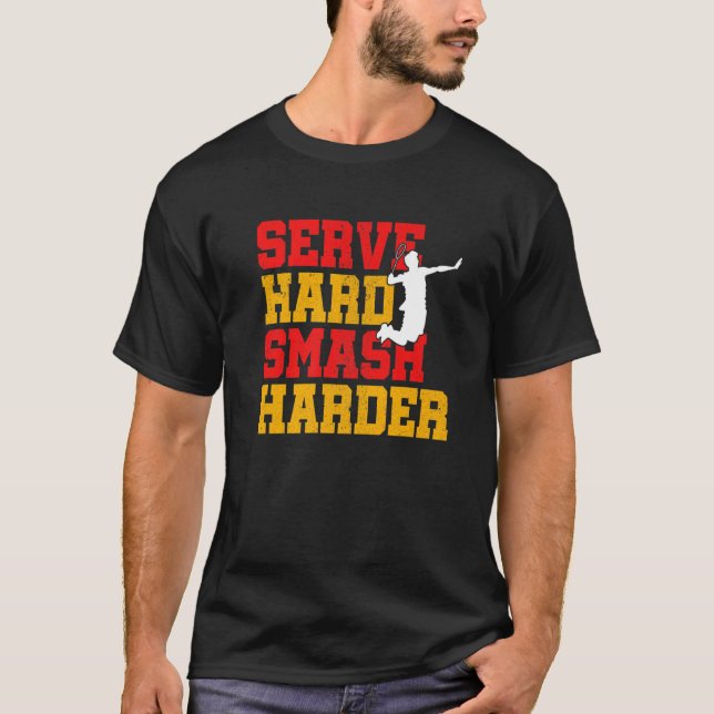  hård Smash Harder Badminton Player Shuttleco T Shirt (Framsida)
