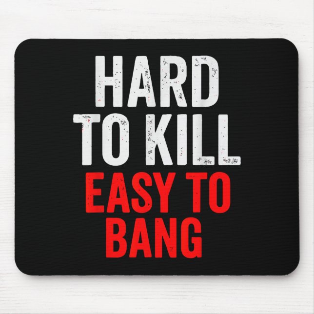 Hard To Kill Easy To' Bang - Funny Sarcasm Adult  Musmatta (Framsidan)