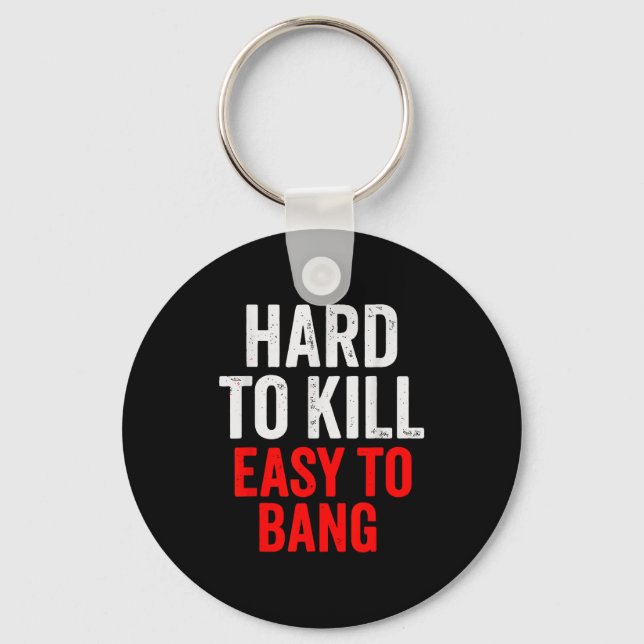 Hard To Kill Easy To' Bang - Funny Sarcasm Adult  Nyckelring (Framsida)