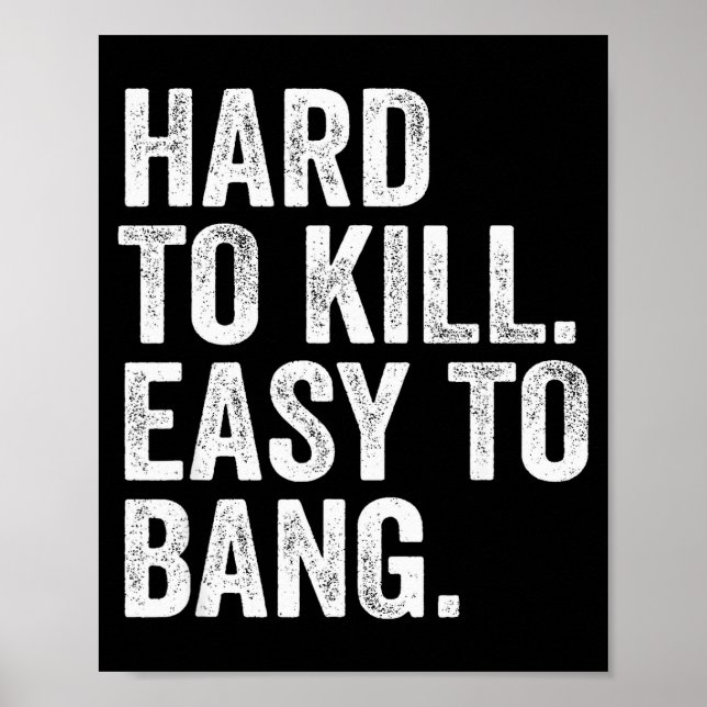 Hard To Kill Easy To Bang Funny Sarcasm Humor  Poster (Framsidan)