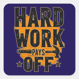 Hard Work Pays Off Bold Typography Labor Day Desig Fyrkantigt Klistermärke