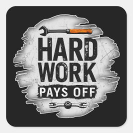 Hard Work Pays Off Grunge Worker Design Fyrkantigt Klistermärke