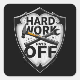 Hard Work Pays Off Shield Worker Design Fyrkantigt Klistermärke