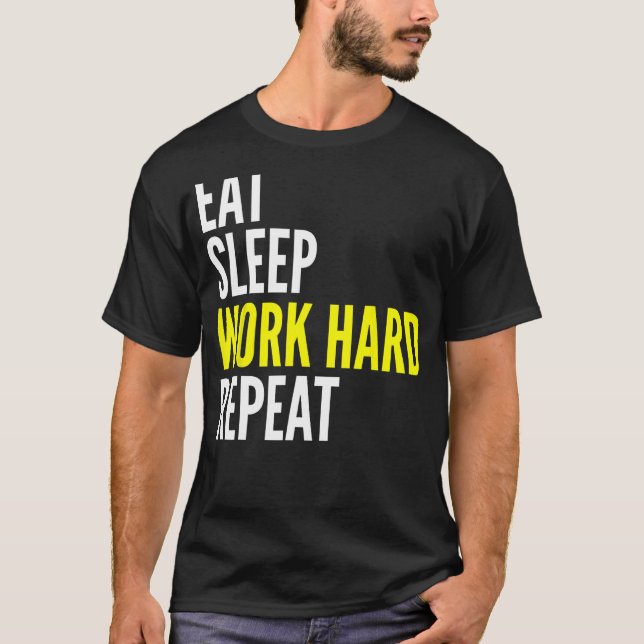 Hard Worker  Eat Sleep Work Hard Repeat Repeat T Shirt (Framsida)