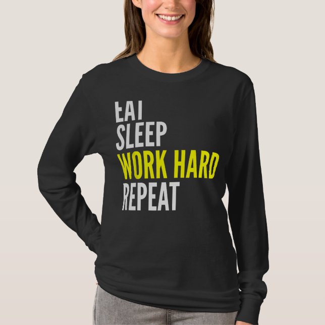 Hard Worker  Eat Sleep Work Hard Repeat Repeat T Shirt (Framsida)