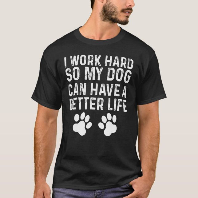 Hard Working Dog Owner Quotes T Shirt (Framsida)