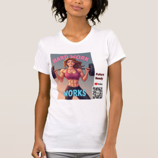 Hårda arbeten - Kvinnlig version T Shirt