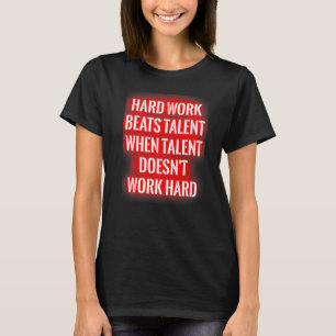 Hårda arbetsslag som talent när talent inte funger t shirt