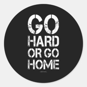 Hårda eller gå hem - Gym Motivational T Shirts Runt Klistermärke