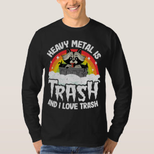 Hårda Metall är Sopor och jag Kärlek Sopor Raccoon T Shirt