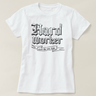 Hårdarbetare: Hämtar jobbet T Shirt