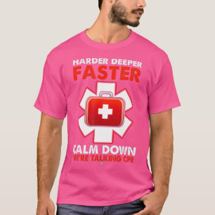 Hårdare och snabbare djupare Lugn Nedåt i CPR EMT T Shirt