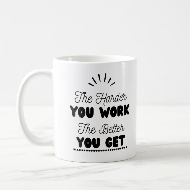 "Hårdaren du arbetar ju bättre du får" Kaffemugg (Vänster)