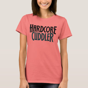 Hardcore Cuddler T-shirt