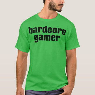 Hardcore Gamer T Shirt