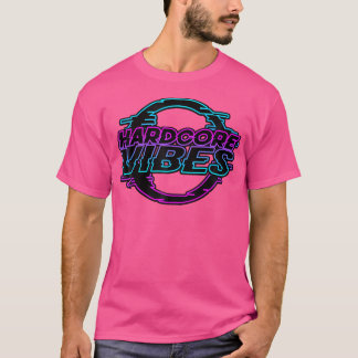 Hardcore Vibes Shirt Rave Kandi Kid Hardstyle Tech T