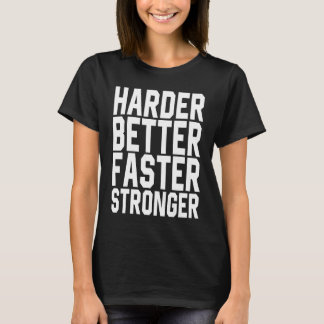 Harder Better Faster Stronger Motivational Inspira T Shirt