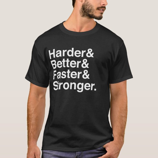 Harder, Better, Faster, Stronger. T-shirt (Framsida)