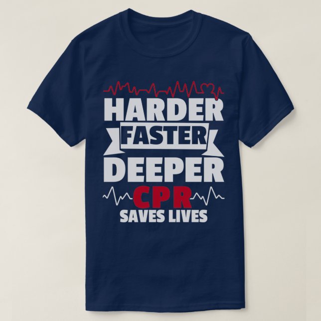 Harder Faster Deeper CPR Save Life Paramedic T Shirt (Design framsida)