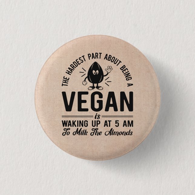 Hardest Part Vegan, Mjölk, Almonds, Funny Vegan Knapp (Framsida)