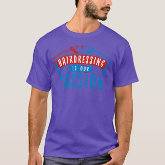 Hårdressing är vår passion t shirt