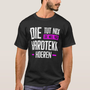 Hardtekk Hard Tekk Techno Gabberina Tekkno Uptempo T Shirt