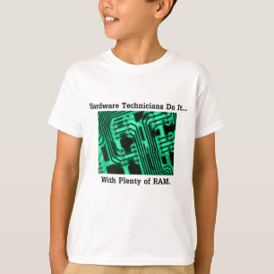 Hårdvarutekniker Gör Det... Med Massor av RAM T Shirt