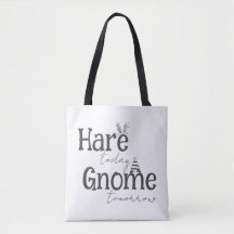 Hare Today, Gnome Imorgon Tote Bag
