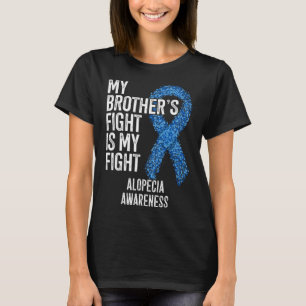 Hårförlusten min broders kamp är min kamp mot Alop T Shirt