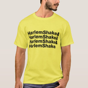 Harlem Shake& Harlem Shake& Harlem Shake& Tee Shirt