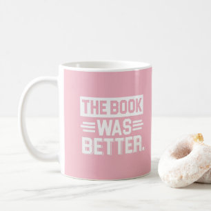 Härlig rosa läs- knarkare - boken var bättre kaffemugg