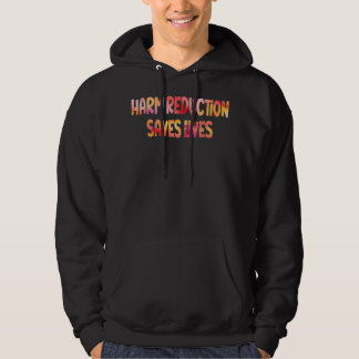 Harm Reduction Saves Lives Hoodie
