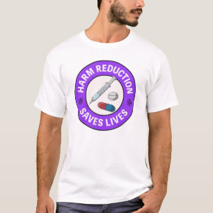 Harm Reduction Saves Lives - Pro Pill Testing T Shirt