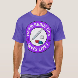 Harm Reduction Saves Lives Pro Pill Testing T Shirt