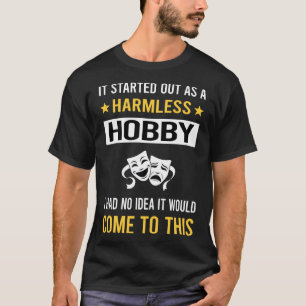 Harmless Hobby Dram T Shirt