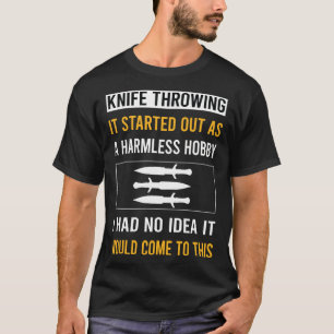 Harmless Hobby Knivar Throwing Knivar T Shirt